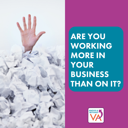 Are You Working More IN Your Business Than ON It?