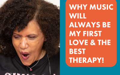 Why Music Will Always Be My First Love & the Best Therapy!