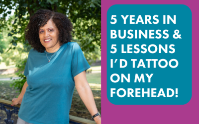 5 Years in Business & 5 Lessons I’d Tattoo on My Forehead!