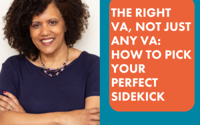 The Right VA, Not Just Any VA: How to Pick Your Perfect Sidekick