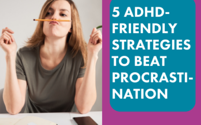 5 ADHD-Friendly Strategies to Beat Procrastination