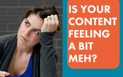 Is your Content Feeling a Bit Meh?