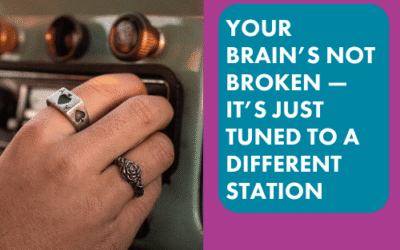 Your Brain’s Not Broken — It’s Just Tuned to a Different Station